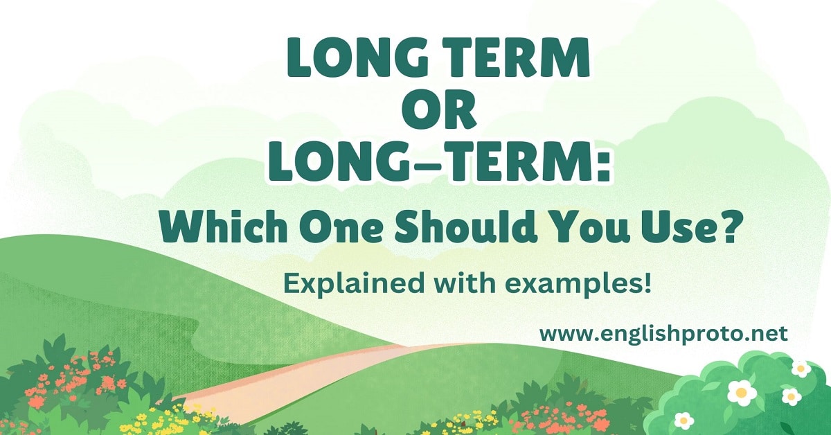 You are currently viewing Long Term or Long-Term: Which One Should You Use?