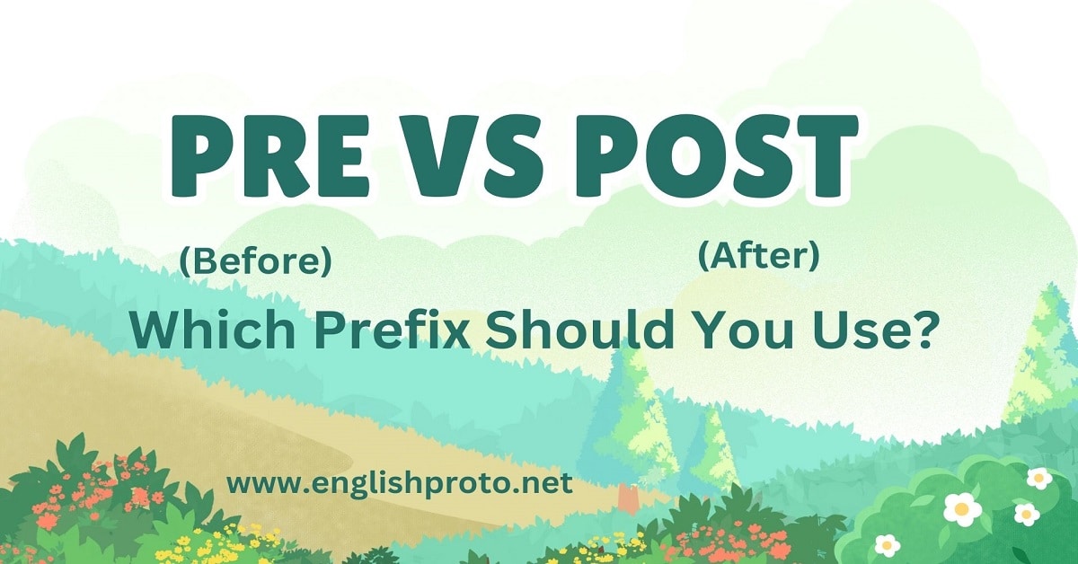 Pre vs Post Which Prefix Should You Use