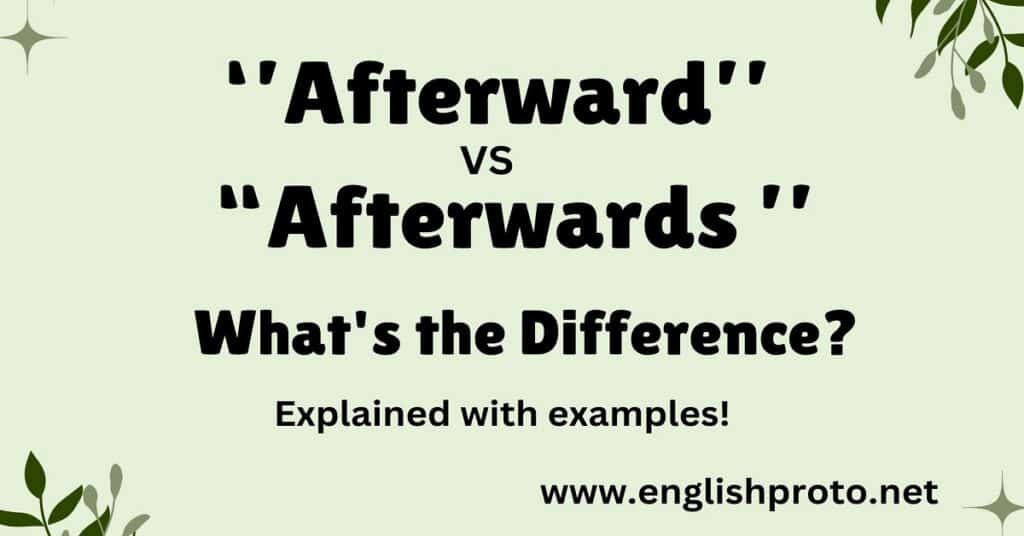 Afterward vs Afterwards: What’s the Difference?