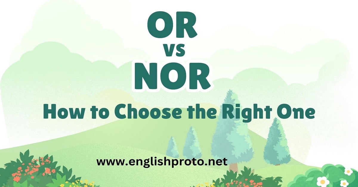 Or vs Nor How to Choose the Right One