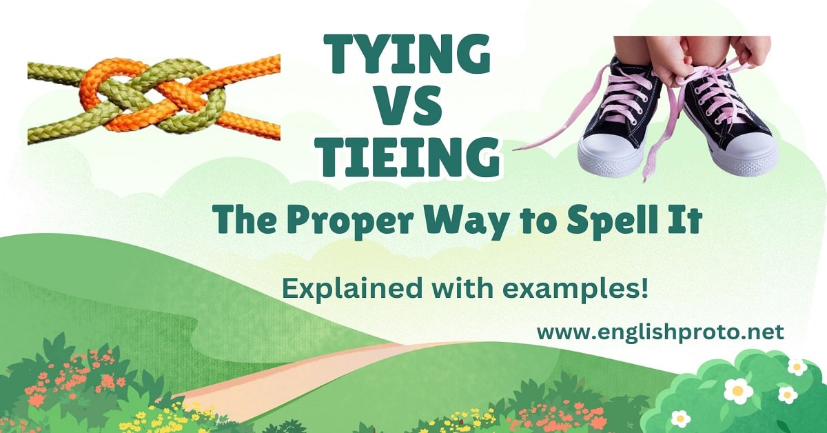 Tying vs Tieing The Proper Way to Spell It