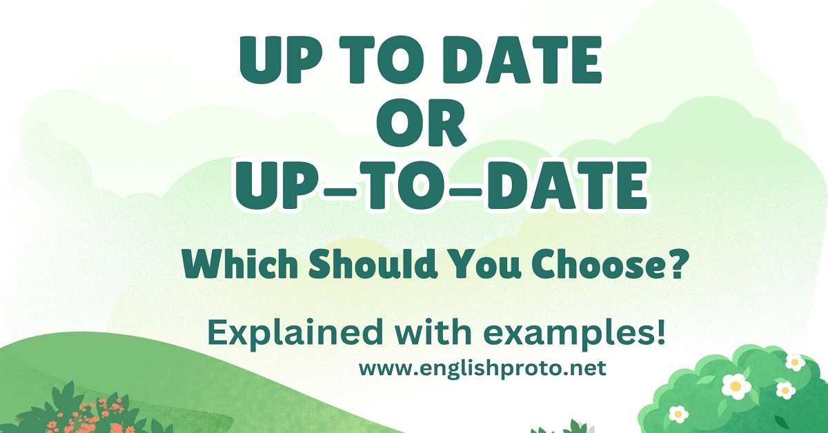 Up to Date or Up-to-Date Which Should You Choose