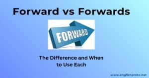 Read more about the article Forward vs Forwards: The Difference and When to Use Each