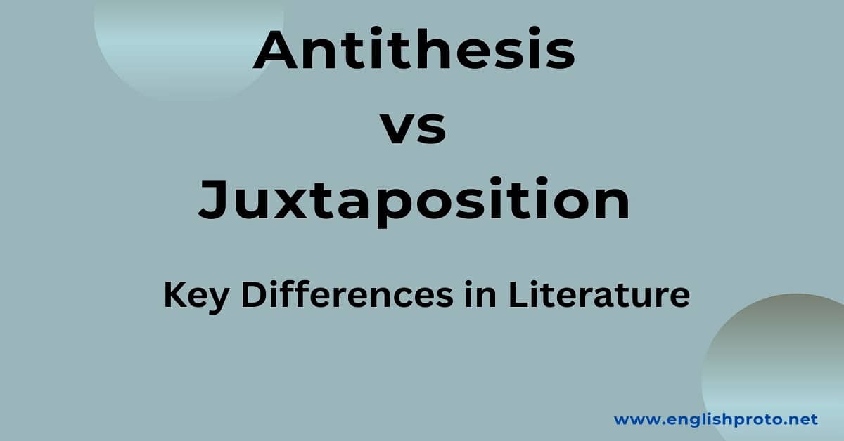 You are currently viewing Antithesis vs Juxtaposition: Key Differences in Literature