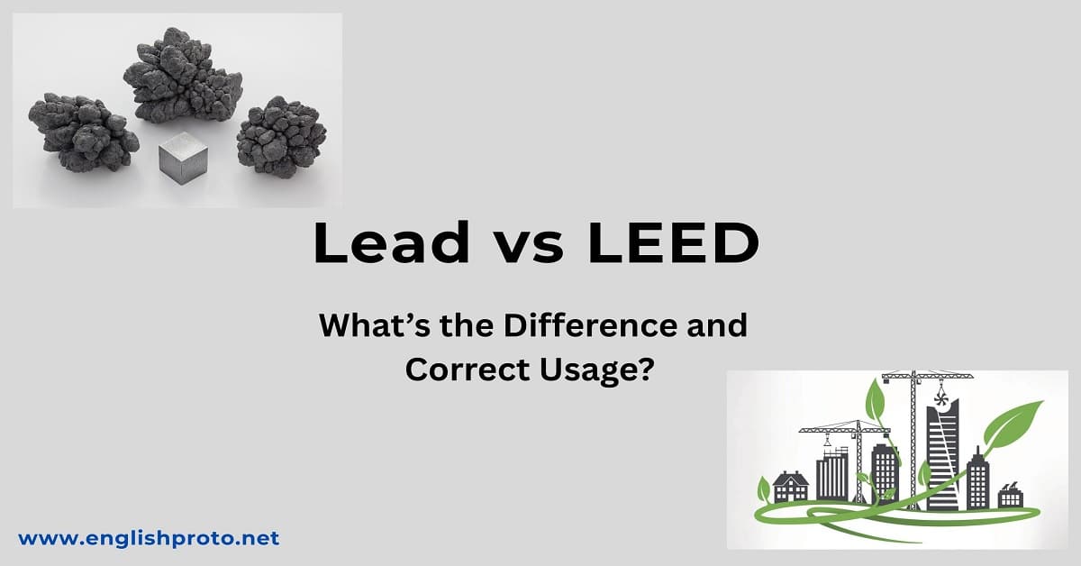 You are currently viewing Lead vs LEED: What’s the Difference and Correct Usage?