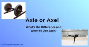 Read more about the article Axle or Axel: What’s the Difference and When to Use Each?