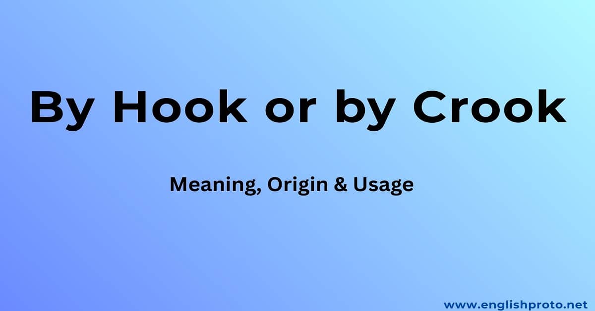 Read more about the article By Hook or by Crook: Meaning, Origin & Usage