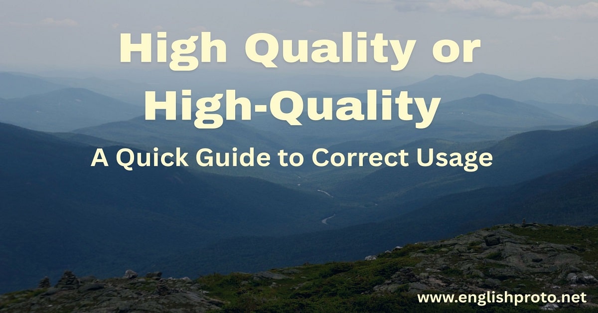 You are currently viewing High Quality or High-Quality: A Quick Guide to Correct Usage